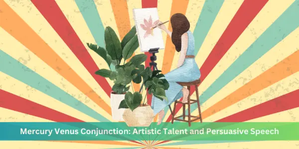Mercury Venus Conjunction: Artistic Talent